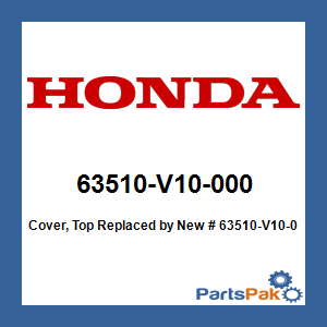 Honda 63510-V10-000 Cover, Top; New # 63510-V10-010