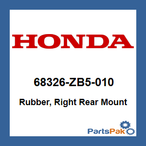 Honda 68326-ZB5-010 Rubber, Right Rear Mount; 68326ZB5010