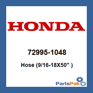 Honda 72995-1048 Hose (9/16-18X50-inch ); 729951048
