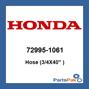 Honda 72995-1061 Hose (3/4X40-inch ); 729951061
