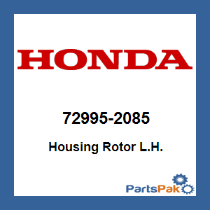 Honda 72995-2085 Housing Rotor Lefthand; 729952085