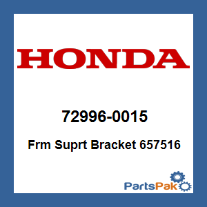 Honda 72996-0015 Frm Suprt Bracket 657516; 729960015