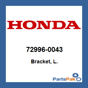 Honda 72996-0043 Bracket, Left; 729960043