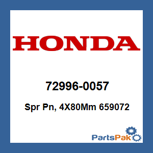 Honda 72996-0057 Spr Pn, 4X80Mm 659072; 729960057