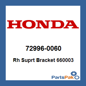 Honda 72996-0060 Righthand Suprt Bracket 660003; 729960060