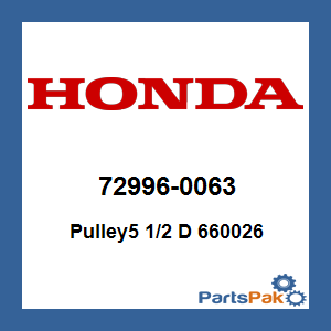 Honda 72996-0063 Pulley5 1/2 D 660026; 729960063