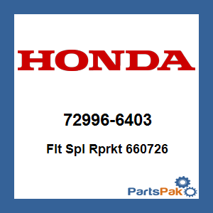 Honda 72996-6403 Flt Spl Rprkt 660726; 729966403
