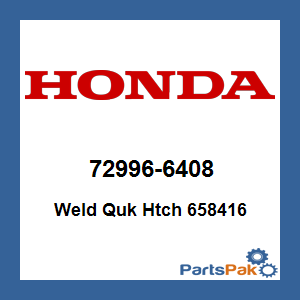 Honda 72996-6408 Weld Quk Htch 658416; 729966408