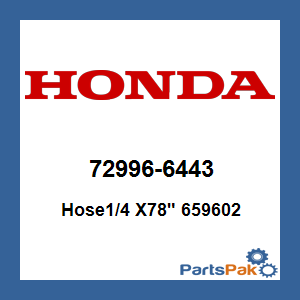 Honda 72996-6443 Hose, 1/4 X 78-inch 659602; 729966443