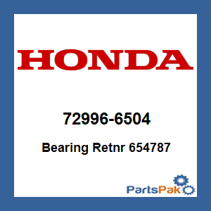 Honda 72996-6504 Bearing Retainer 654787; 729966504