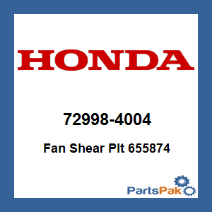 Honda 72998-4004 Fan Shear Plate 655874; 729984004