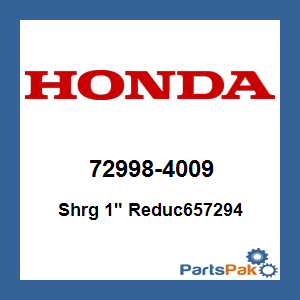 Honda 72998-4009 Shrg 1-inch Reduc657294; 729984009