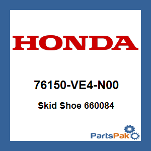 Honda 76150-VE4-N00 Skid Shoe 660084; 76150VE4N00