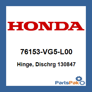 Honda 76153-VG5-L00 Hinge, Dischrg 130847; 76153VG5L00