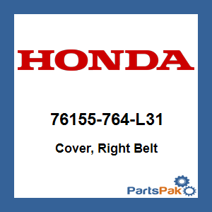 Honda 76155-764-L31 Cover, Right Belt; 76155764L31