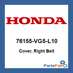 Honda 76155-VG5-L10 Cover, Right Belt; 76155VG5L10