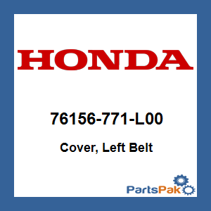 Honda 76156-771-L00 Cover, Left Belt; 76156771L00