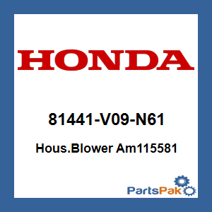 Honda 81441-V09-N61 Hous.Blower Am115581; 81441V09N61