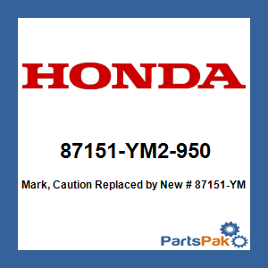 Honda 87151-YM2-950 Mark, Caution; New # 87151-YM2-951