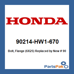 Honda 90214-HW1-670 Bolt, Flange (6X25); New # 90214-HW1-671