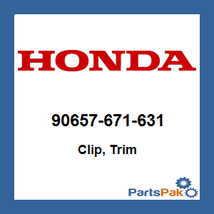 Honda 90657-671-631 Clip, Trim; 90657671631