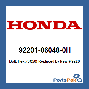 Honda 92201-06048-0H Bolt, Hex. (6X50); New # 92201-06050-0H