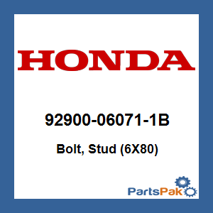 Honda 92900-06071-1B Bolt, Stud (6X80); 92900060711B