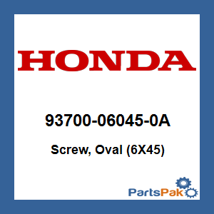 Honda 93700-06045-0A Screw, Oval (6X45); 93700060450A
