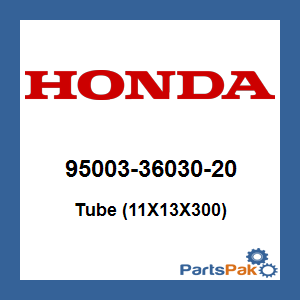 Honda 95003-36030-20 Tube (11X13X300); 950033603020