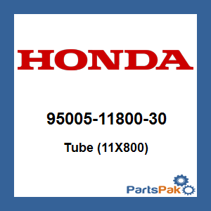 Honda 95005-11800-30 Tube (11X800); 950051180030
