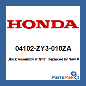 Honda 04102-ZY3-010ZA Block Assembly K *NH8* (Dark Gray); New # 04102-ZY3-020ZA