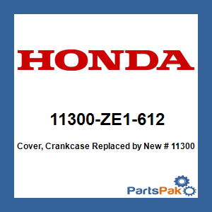 Honda 11300-ZE1-612 Cover, Crankcase; New # 11300-ZE1-613