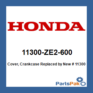 Honda 11300-ZE2-600 Cover, Crankcase; New # 11300-Z1D-600
