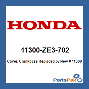 Honda 11300-ZE3-702 Cover, Crankcase; New # 11300-ZE3-704