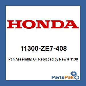 Honda 11300-ZE7-408 Pan Assembly, Oil; New # 11300-Z1V-406