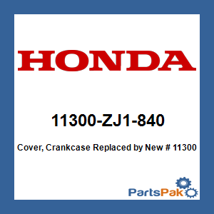 Honda 11300-ZJ1-840 Cover, Crankcase; New # 11300-ZJ1-843