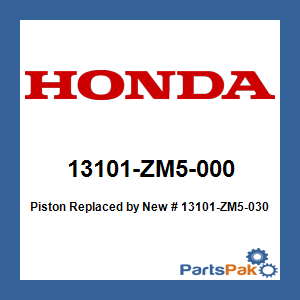 Honda 13101-ZM5-000 Piston; New # 13101-ZM5-030