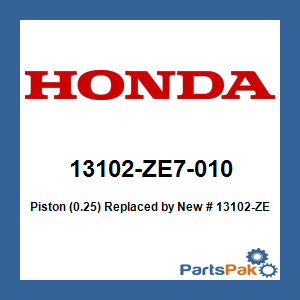 Honda 13102-ZE7-010 Piston (0.25); New # 13102-ZE7-020