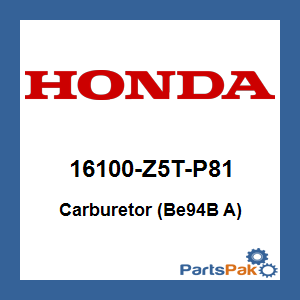 Honda 16100-Z5T-P81 Carburetor (Be94B A); 16100Z5TP81