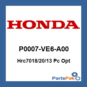 Honda P0007-VE6-A00 Hrc7018/20/13 Pc Opt; P0007VE6A00