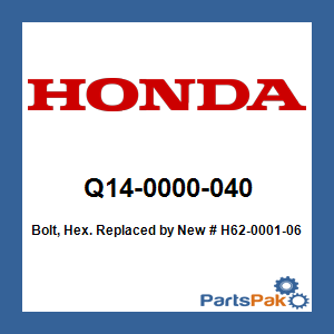 Honda Q14-0000-040 Bolt, Hex.; New # H62-0001-067