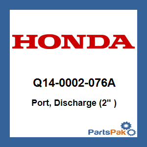 Honda Q14-0002-076A Port, Discharge (2-inch ); Q140002076A