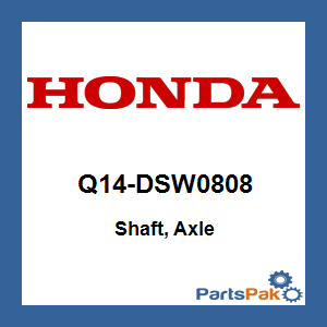 Honda Q14-DSW0808 Shaft, Axle; Q14DSW0808