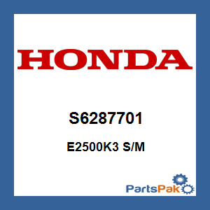 Honda S6287701 E2500K3 S/M; S6287701