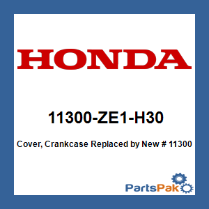 Honda 11300-ZE1-H30 Cover, Crankcase; New # 11300-ZE1-415