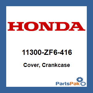 Honda 11300-ZF6-416 Cover, Crankcase; 11300ZF6416