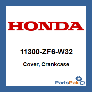 Honda 11300-ZF6-W32 Cover, Crankcase; 11300ZF6W32