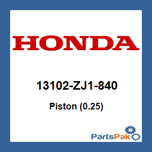 Honda 13102-ZJ1-840 Piston (0.25); 13102ZJ1840