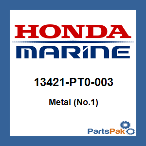 Honda 13421-PT0-003 Metal (No.1); 13421PT0003