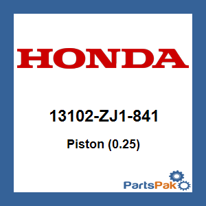 Honda 13102-ZJ1-841 Piston (0.25); 13102ZJ1841